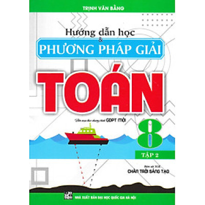 Hướng Dẫn Học Và Phương Pháp Giải Toán 8 - Tập 2 (Bám Sát SGK Chân Trời Sáng Tạo) _HA