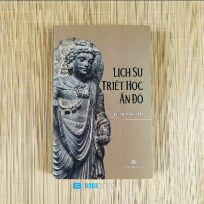Lịch Sử Triết Học Ấn Độ + Tánh Không - Cốt Tủy Triết Học Phật Giáo + Vũ Trụ Quan Phật Giáo
