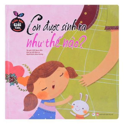 Sách - Giáo Dục Giới Tính - Con Được Sinh Ra Như Thế Nào - Tân Việt Books
