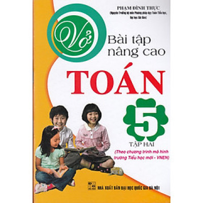 Vở Bài Tập Nâng Cao Toán 5 Tập 2 ( Theo Chương Trình Mô Hình Tiểu Học Mới VNEN )