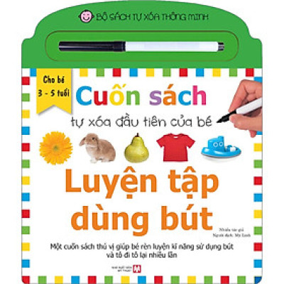 Cuốn Sách Tự Xóa Đầu Tiên Của Bé - Luyện Tập Dùng Bút