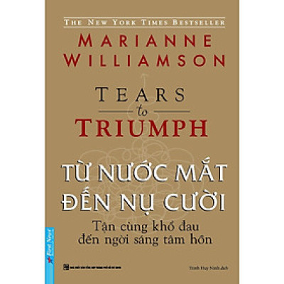 Sách - Từ Nước Mắt Đến Nụ Cười - Tận Cùng Khổ Đau Đến Ngời Sáng Tâm Hồn