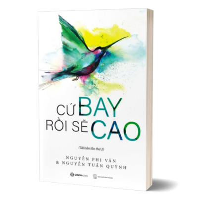 Cứ Bay Rồi Sẽ Cao (Tái Bản)