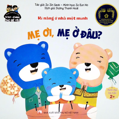 Phát Triển Tư Duy - Kĩ Năng Cho Bé: Kĩ Năng Ở Nhà Một Mình - Mẹ Ơi, Mẹ Ở Đâu?