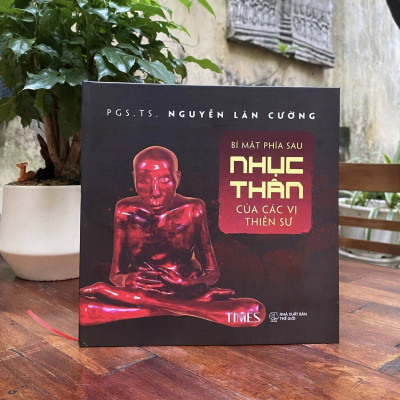  Sách Bí Mật Phía Sau Nhục Thân Của Các Vị Thiền Sư - Tác Giả Phó Giáo Sư, Tiến Sĩ Nguyễn Lân Cường