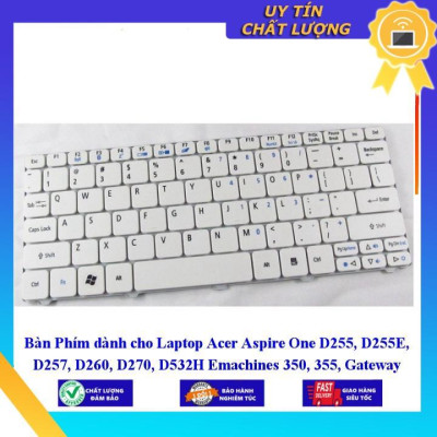 Bàn Phím dùng cho Laptop Acer Aspire One D255 D255E D257 D260 D270 D532H Emachines 350 355 Gateway LT21 LT32 LT22 - Hàng Nhập Khẩu New Seal