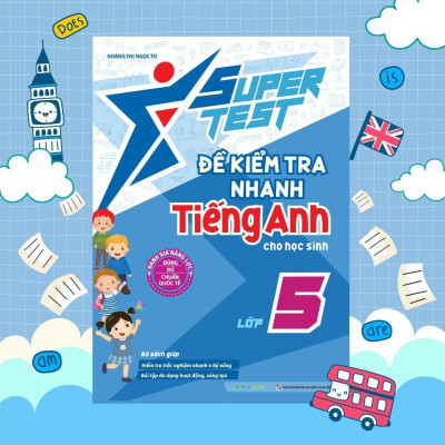 Sách - Super Test - Đề Kiểm Tra Nhanh Tiếng Anh Lớp 5 - Megabook