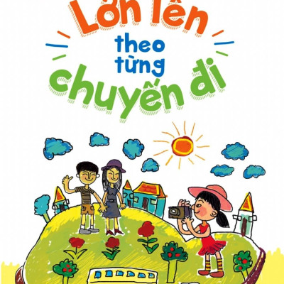 Lớn Lên Theo Từng Chuyến Đi
