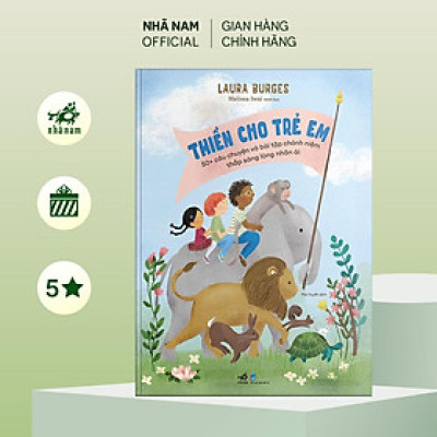 Sách - Thiền cho trẻ em - 50+ câu chuyện và bài tập chánh niệm thắp sáng lòng nhân ái - Nhã Nam Official