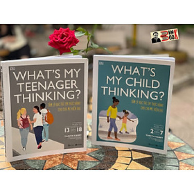 (Combo2 cuốn, in màu) Tủ sách DK- WHAT’S MY TEERNAGER THINKING - TÂM LÝ HỌC TRẺ EM THỰC HÀNH CHO CHA MẸ HIỆN ĐẠI (tuổi từ 2 đến 7 và tuổi từ 13 đến 18)  – Tanith Carey –Thái Hà - NXB Công Thương
