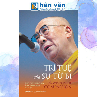 Trí Tuệ Của Sự Từ Bi - The Wisdom Of Compassion - Đức Đạt Lai Lạt Ma