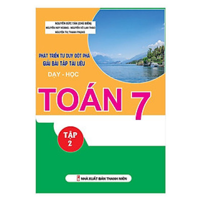 Sách - Phát Triển Tư Duy Đột Phá Giải Bài Tập Tài Liệu Dạy - Học Toán Lớp 7 - Tập 2 - Khang Việt Book
