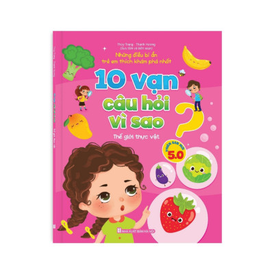 Sách - 10 Vạn Câu Hỏi Vì Sao - Những điều bí ẩn trẻ em thích khám phá nhất - Phiên bản mới 5.0