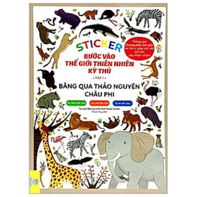 Sticker Bước Vào Thế Giới Thiên Nhiên Kỳ Thú - Tập 1 - Băng Qua Thảo Nguyên Châu Phi