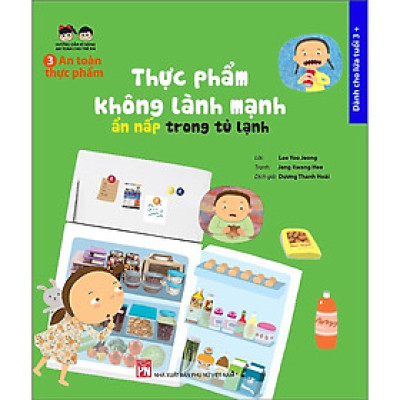 Sách - Hướng Dẫn Kĩ Năng An Toàn Cho Trẻ Em An Toàn Thực Phẩm Thực Phẩm Không Lành Mạnh - Ẩn Nấp Trong Tủ Lạnh - NXB Phụ Nữ