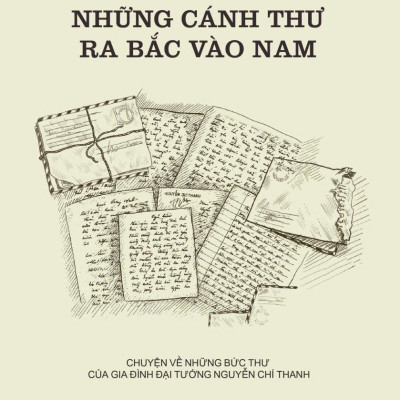 NHỮNG CÁNH THƯ RA BẮC VÀO NAM – Vũ Công Lập & Bùi Chí Trung –Omega+ - NXB Quân đội Nhân dân 
