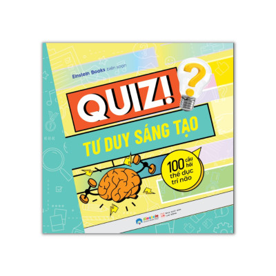 Quiz! Tư Duy Sáng Tạo - 100 Câu Hỏi Thể Dục Trí Não