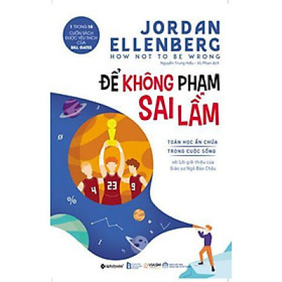 Sách Tư Duy - Kỹ Năng Sống Hay Nhất Mọi Thời Đại: Để Không Phạm Sai Lầm - Toán Học Ẩn Chứa Trong Cuộc Sống (Tặng Bookmark Happy Life)