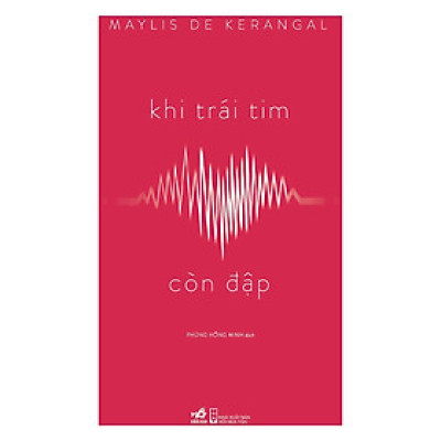 Một cuốn tiểu thuyết đầy ấn tượng và đẹp như một vở bi kịch cổ đại: Khi trái tim còn đập