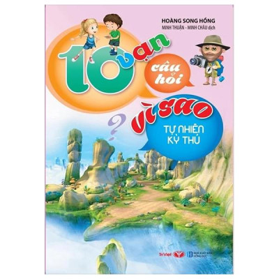 Sách - 10 Vạn Câu Hỏi Vì Sao - Tự Nhiên Kỳ Thú