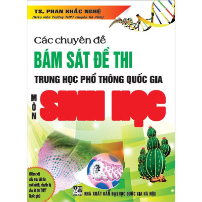 Sách Các Chuyên Đề Bám Sát Đề Thi Trung Học Phổ Thông Quốc Gia Môn Sinh Học(HA-MK)