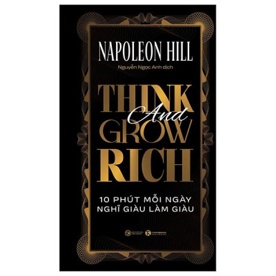 Sách - Think And Grow Rich - 10 Phút Mỗi Ngày Nghĩ Giàu Làm Giàu - Bìa Cứng