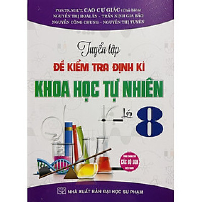 Tuyển Tập Đề Kiểm Tra Định Kì Khoa Học Tự Nhiên 8 (SGK Hiện Hành)