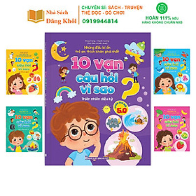 Sách - 10 Vạn Câu Hỏi Vì Sao - Những điều bí ẩn trẻ em thích khám phá nhất - Phiên bản mới 5.0