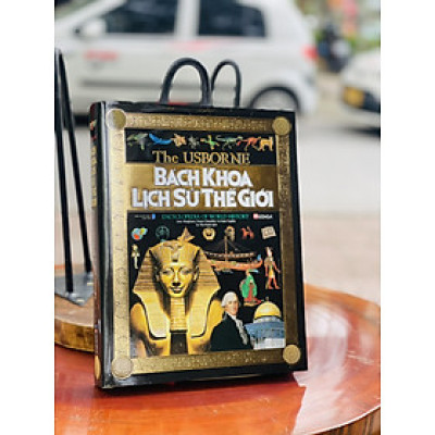 BÌA CỨNG - IN MÀU TOÀN BỘ - The USBOURNE BÁCH KHOA THƯ LỊCH SỬ THẾ GIỚI - ĐÔNG A - NXB DÂN TRÍ -