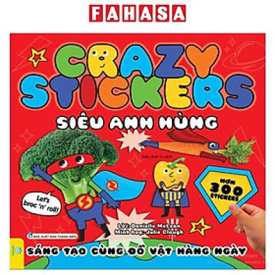 Sách - Crazy Stickers - Siêu Anh Hùng - Sáng Tạo Cùng Đồ Vật Hàng Ngày