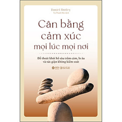 Sách Kỹ Năng : Cân Bằng Cảm Xúc Mọi Lúc Mọi Nơi
