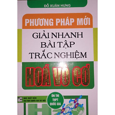 Sách - Phương Pháp Mới Giải Nhanh Bài Tập Trắc Nghiệm Hóa Vô Cơ - Hồng Ân