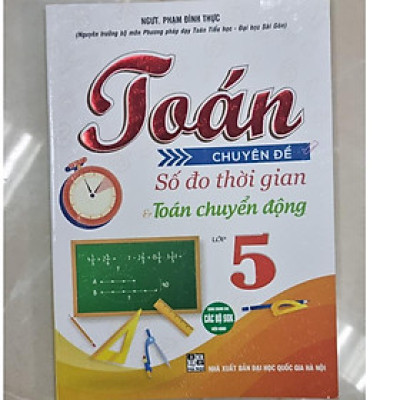 Toán chuyên đề số đo thời gian và toán chuyển động lớp 5 (dùng chung các bộ sgk hiện hành) HA