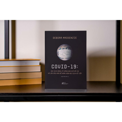 COVID 19: Đại dịch đáng lẽ không bao giờ xảy ra và làm cách nào để ngăn chặn đại dịch kế tiếp -  Bản Quyền