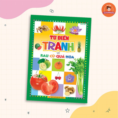 Sách: Từ Điển Tranh Về Rau - Củ - Quả - Hoa (Bìa Cứng)