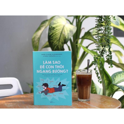 Sách - Làm sao để con thôi ngang bướng? (Nhã Nam HCM)