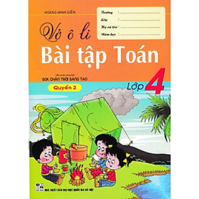 Vở Ô Li Bài Tập Toán Lớp 4 - Quyển 2 (Biên Soạn Theo Chương Trình SGK Chân Trời Sáng Tạo) _HA
