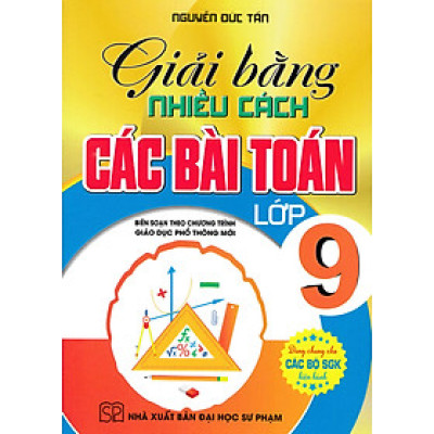 Giải Bằng Nhiều Cách Các Bài Toán Lớp 9 (Dùng Chung Cho Các Bộ SGK Hiện Hành) (HA)