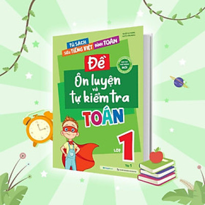 Sách - Đề Ôn Luyện Và Tự Kiểm Tra Toán Lớp 1 - Tập 1 - Megabook