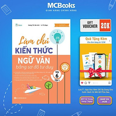 Sách - Làm Chủ Kiến Thức Ngữ Văn Bằng Sơ Đồ Tư Duy Lớp 6 - MCBooks