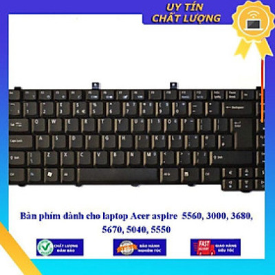 Bàn phím dùng cho laptop Acer aspire 5560 3000 3680 5670 5040 5550  - Hàng Nhập Khẩu New Seal