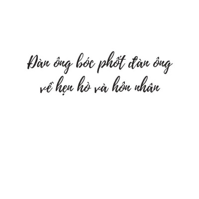 Đàn Ông Bóc Phốt Đàn Ông - Về Hẹn Hò Và Hôn Nhân