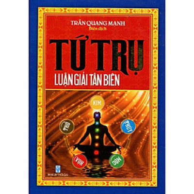 Sách - Tứ Trụ Luận Giải Tân Biên - Chính Thông Book