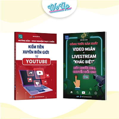 Combo 2 sách: Hướng dẫn Kiếm tiền xuyên biên giới từ Youtube và Công thức sản xuất video ngắn livestream (Weupbooks)