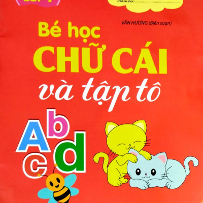 Cùng Bé Bước Vào Lớp 1 - Bé Học Chữ Cái Và Tập Tô Abcd