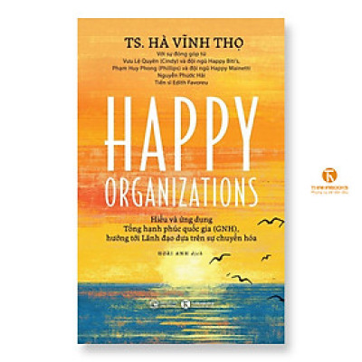 Sách - Happy Organizations - Hiểu và ứng dụng Tổng hạnh phúc quốc gia (Bản tiếng việt) - Thái Hà Books