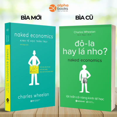 Kinh Tế Học Trần Trụi - Naked Economics - Tiếp Cận Kinh Tế Học Dưới Góc Nhìn Dễ Dàng Và Hiệu Quả Nhất