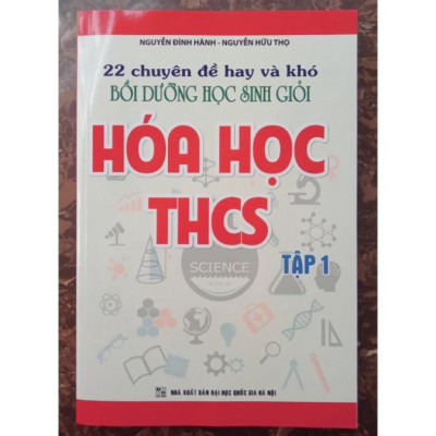 Sách - 22 chuyên đề hay và khó bồi dưỡng học sinh giỏi hóa học THCS ( Tập 1 + 2 ) Phiên bản mới nhất