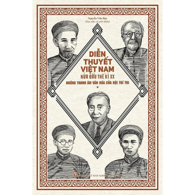 Diễn Thuyết Việt Nam Nửa Đầu Thế Kỉ XX - Những thanh âm văn hóa của Hội Trí Tri - Nguyễn Văn Học (Sưu tầm và Giới thiệu) - (bìa mềm)