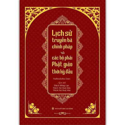 Sách - Lịch Sử Truyền Bá Chính Pháp Và Các Bộ Phái Phật Giáo Thời Kỳ Đầu - Nalinaksha Dutt - Vĩnh Nghiêm Book